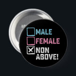 Male Female Non Above! Funny Transgender Gays  Button<br><div class="desc">Male Female Non Above! Funny Transgender Gays Lesbian</div>