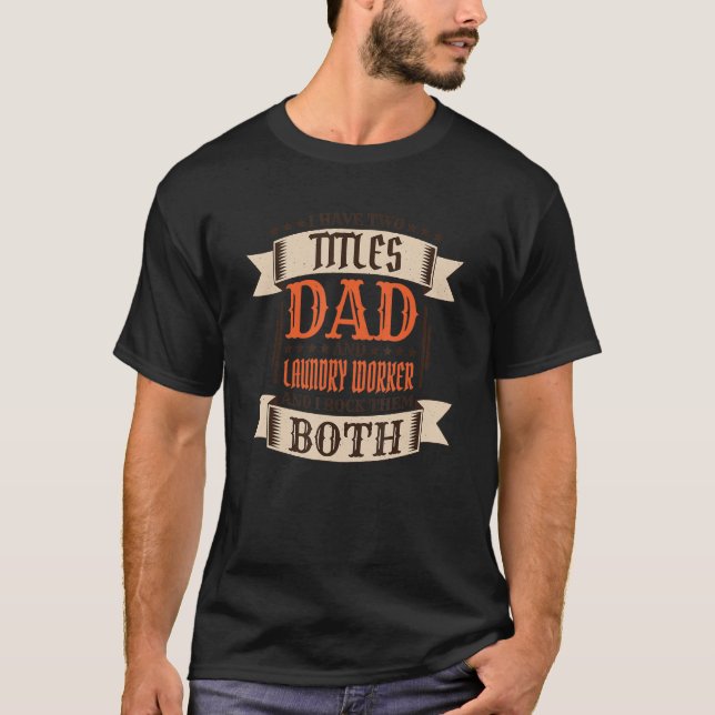 Male Laundry Worker Dad and Job Laundry Worker Hea T-Shirt (Front)