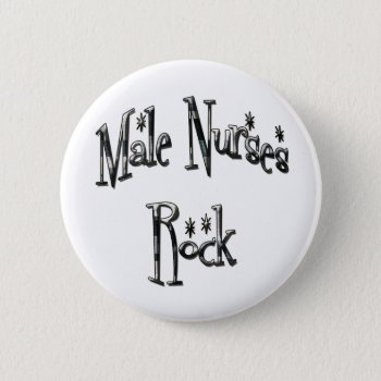 Male Nurses Rock Button by occupationalgifts at Zazzle