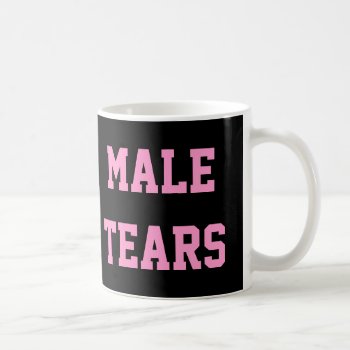 Male Tears Ironic Misandry Pink Black Coffee Mug by CustomizedCreationz at Zazzle