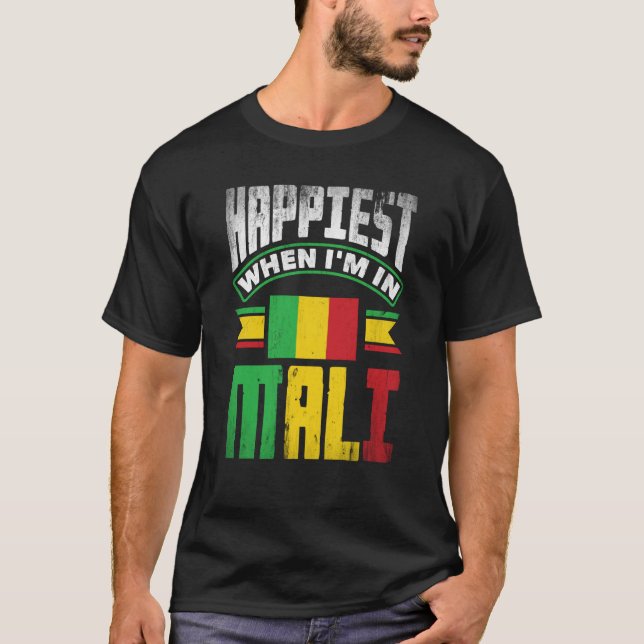 Mali Malian Mali Flag Happiest When Im In Mali T-Shirt (Front)