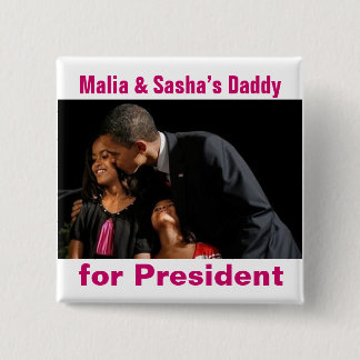 Malia & Sasha's Daddy for President Button