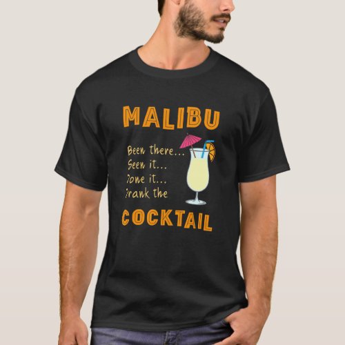 Malibu Cocktail Drank The Cocktail On Malibu Beach T_Shirt