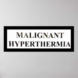 MALIGNANT Hyperthermia Poster