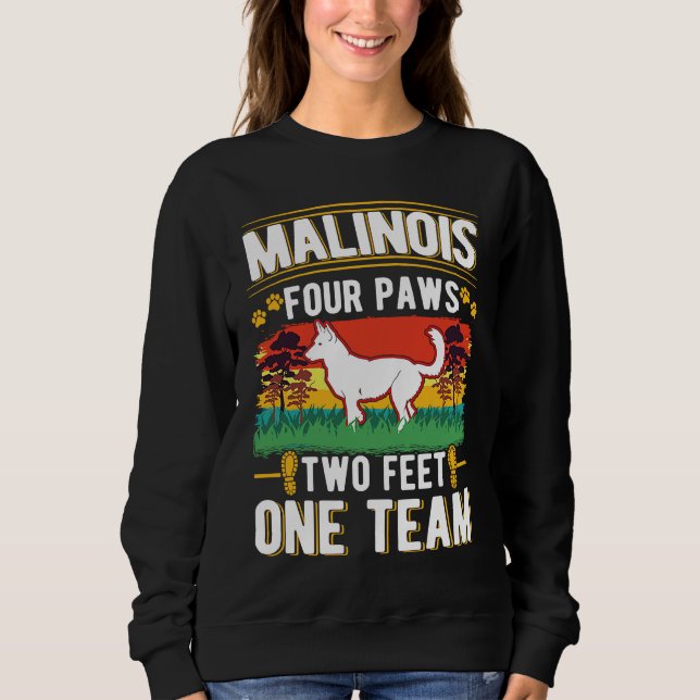 Malinois four paws two feet one team Belgian Malin Sweatshirt (Front)