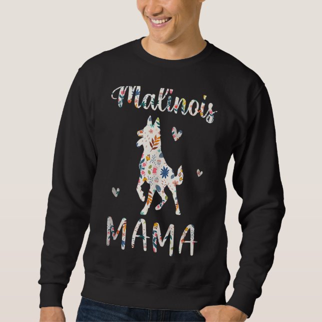 Malinois Mama Floral Dog Mom Love Mother's Day Sweatshirt (Front)