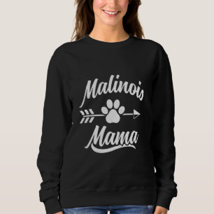 Malinois Mom Belgian Shepherd Dog Mommy Women 1 Sweatshirt