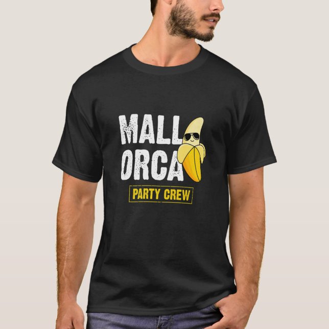 Mallorca Party Crew Banana Vacation  Quote T-Shirt (Front)