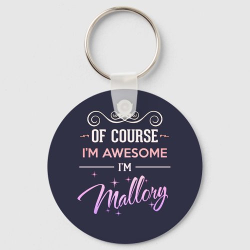 Mallory Of Course Im Awesome Name Keychain