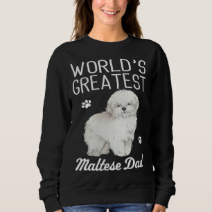 Maltese Dad Dog  Greatest Maltese Dad Sweatshirt