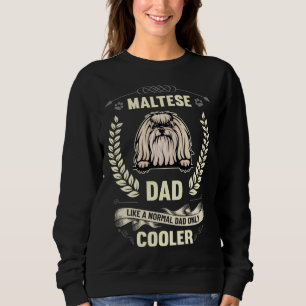 Maltese Dad Like A Normal Dad Only Cooler  Dog Own Sweatshirt
