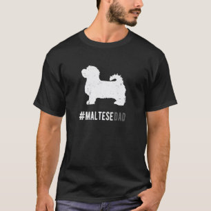 Maltese Dog Dad For Men Maltese Dog Dad T-Shirt