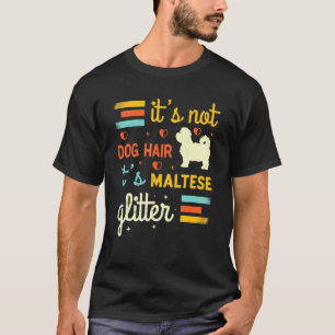Maltese Dog Dog Hair Shedding Cute Maltese Pet T-Shirt