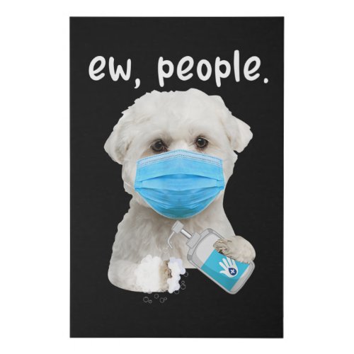 Maltese Dog Ew People Dog Wearing A Face Mask Faux Canvas Print