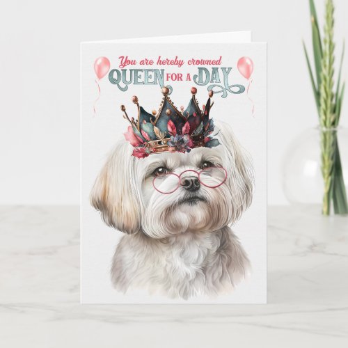 Maltese Dog Queen for a Day Funny Birthday Card
