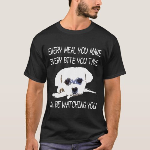 Maltese Dog Watching Owner Quote Puppy Mom Dad T_Shirt