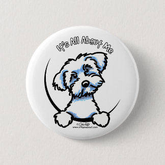 Maltese Its All About Me Pinback Button