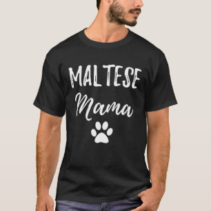 Maltese Mama T-Shirt Funny Dog Mom Gift Mothers Da