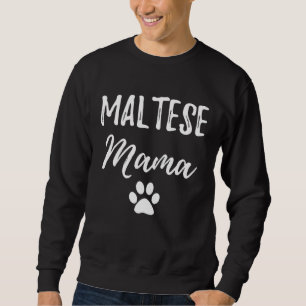 Maltese Mama T-Shirt Funny Dog Mom Gift Mothers Da Sweatshirt