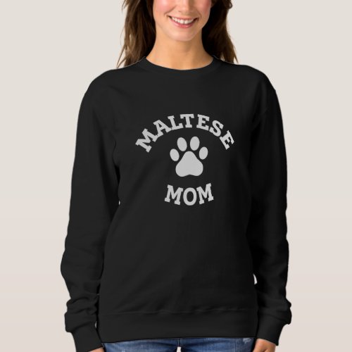 Maltese Mom Maltese Terrier Dog  Dog Breed Pets Fu Sweatshirt