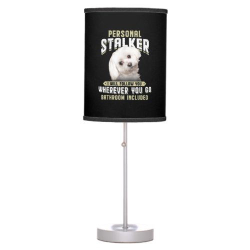 maltese personal stalker i will follow you whereve table lamp