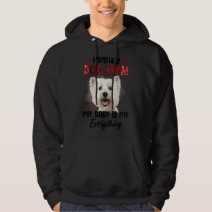 Maltese Proud Dog Mom Ever My Baby Is My Everythin Hoodie