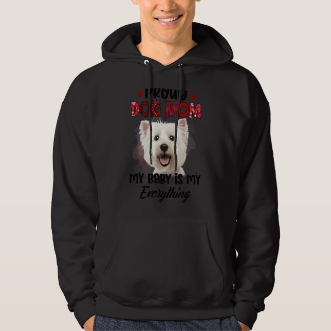 Maltese Proud Dog Mom Ever My Baby Is My Everythin Hoodie (Front)
