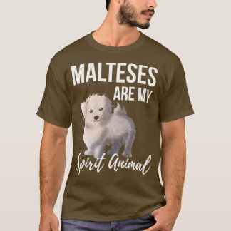 Malteses Are My Spirit Animal T-Shirt