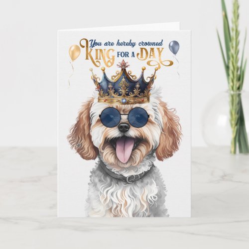 Maltipoo Dog King for a Day Funny Birthday Card
