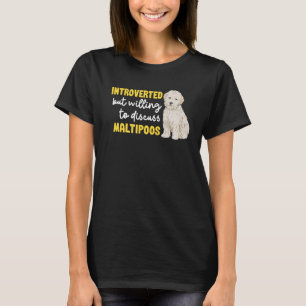 Maltipoo Introverted But Willing To Discuss Maltip T-Shirt