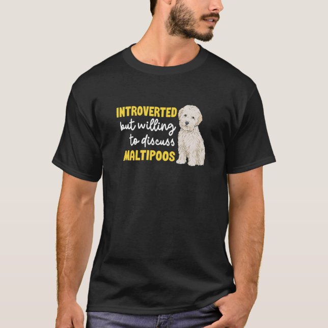 Maltipoo Introverted But Willing To Discuss Maltip T-Shirt (Front)