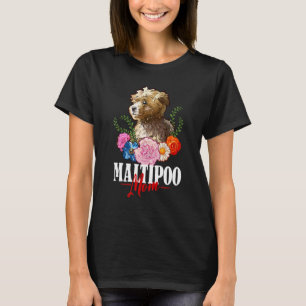 Maltipoo Mom Cute Dog Flowers Maltipoo Dog   T-Shirt