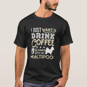 Maltipoo Mom Dad Coffee I Just Want Hang Drink T-Shirt