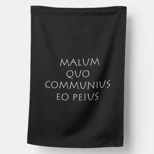 Malum quo communius eo peius house flag