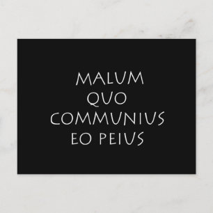 Malum quo communius eo peius postcard