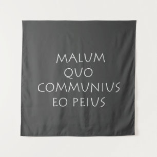 Malum quo communius eo peius tapestry