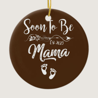 Mama 2023 Pregnancy Announcement Soon to be Mom  Ceramic Ornament