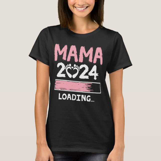 Mama 2024 Loading Funny Future New Mom To Be T-Shirt (Front)