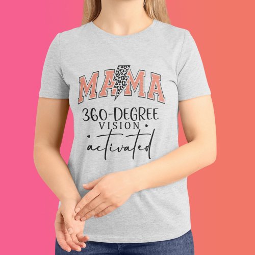 Mama 360 degree vision funny mothers day  T_Shirt