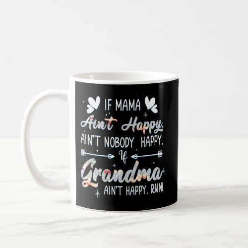 Mama AinT Happy No Nobody Happy If Grandma AinT  Coffee Mug