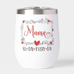Mama All Day Every Day  Thermal Wine Tumbler