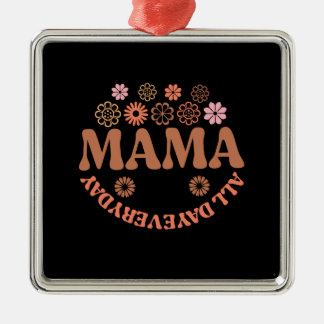 Mama All Day Everyday Metal Ornament