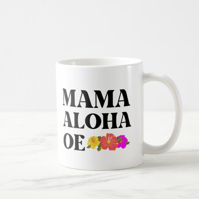MAMA ALOHA OE HAWAIIAN I LOVE YOU MOM  COFFEE MUG (Right)