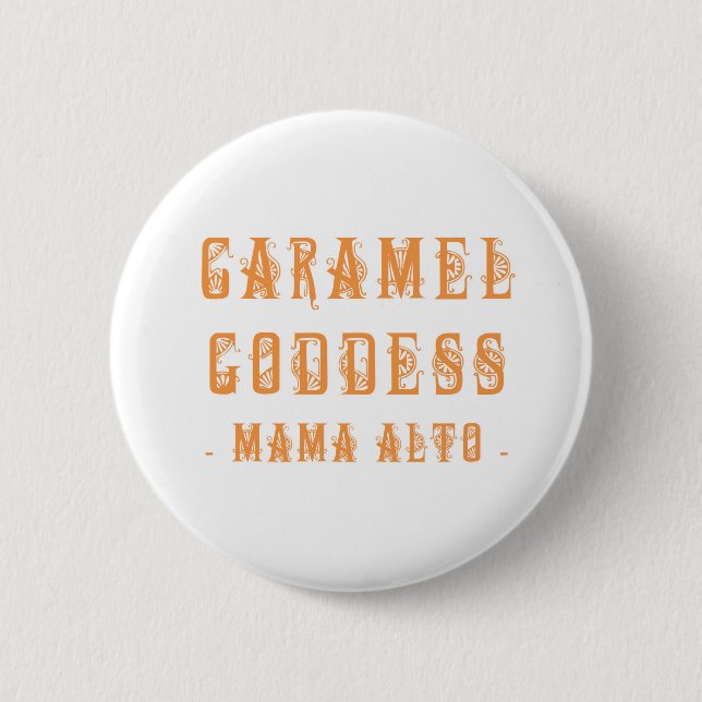 Mama Alto: Caramel Goddess! badge Pinback Button (Front)