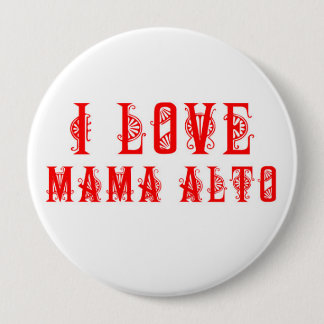 Mama Alto: I Love Mama Alto! badge Pinback Button