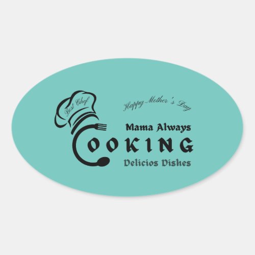 Mama Always Cooking Delicious Dishes Design        Oval Sticker