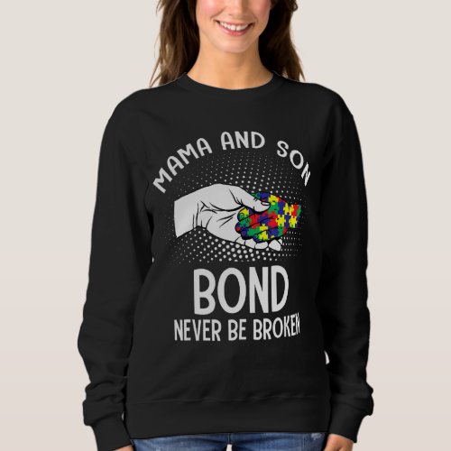 Mama And Son A Bond Never Be Broken Autism Awarene Sweatshirt