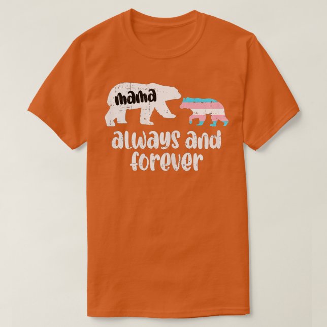 Mama Bear Always Forever Transgender Trans Pride F T-Shirt (Design Front)