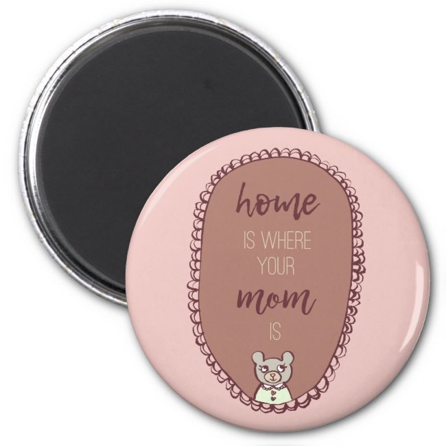 Mama Bear Illustration "home is where your mom is" Magnet