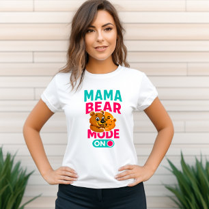 Mama Bear Mode On Tshirt